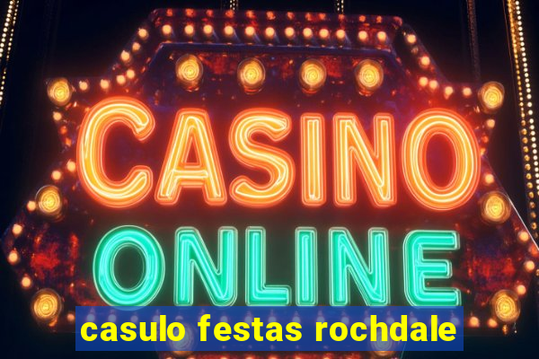 casulo festas rochdale